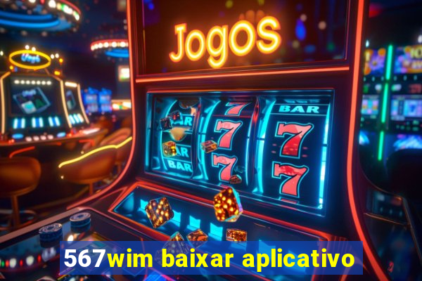 567wim baixar aplicativo